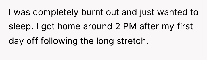 I was completely burnt out and just wanted to sleep....