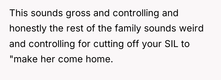 This sounds gross and controlling and honestly the rest of...