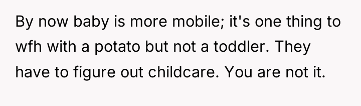 By now baby is more mobile; it's one thing to...