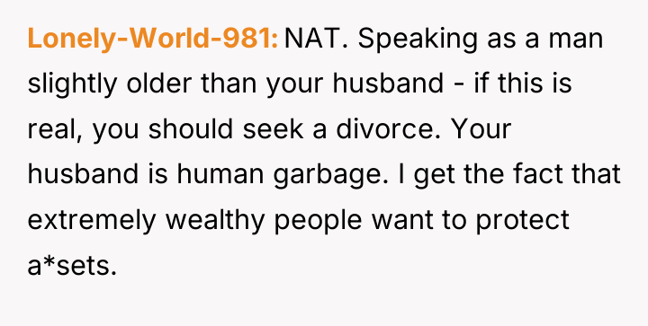 Lonely-World-981 NAT. Speaking as a man slightly older than your...