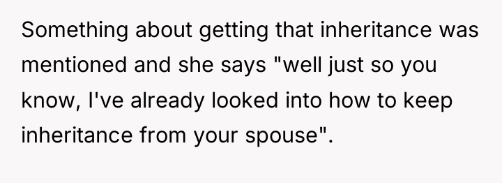 Something about getting that inheritance was mentioned and she says...