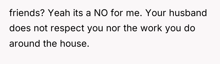 friends? Yeah its a NO for me. Your husband does...