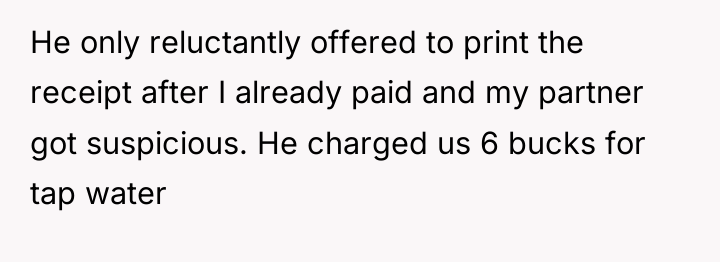 He only reluctantly offered to print the receipt after I...