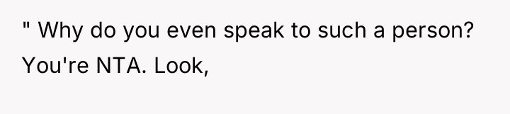 " Why do you even speak to such a person?...