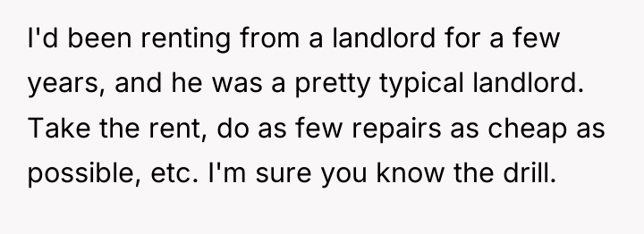 I'd been renting from a landlord for a few years,...