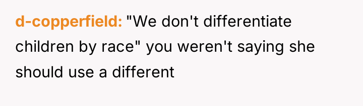 d-copperfield "We don't differentiate children by race" you weren't saying...