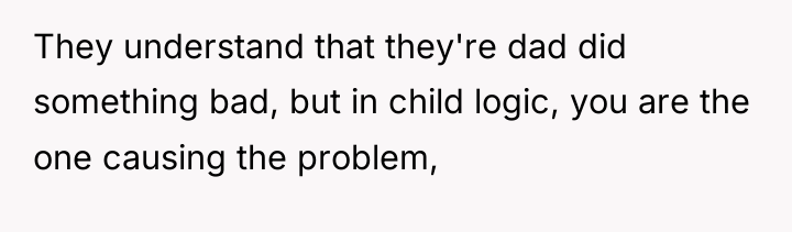 They understand that they're dad did something bad, but in...