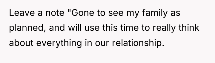 Leave a note "Gone to see my family as planned,...