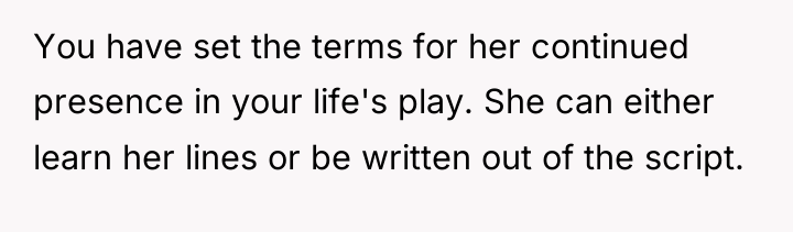 You have set the terms for her continued presence in...