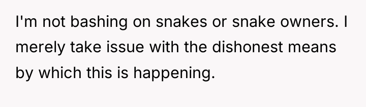 I'm not bashing on snakes or snake owners. I merely...