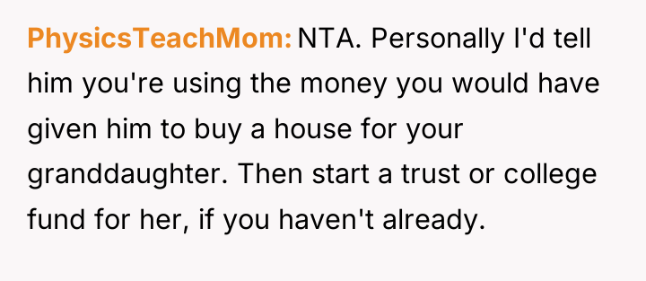 PhysicsTeachMom NTA. Personally I'd tell him you're using the money...