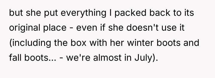 but she put everything I packed back to its original...