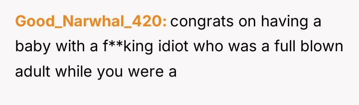 Good_Narwhal_420 congrats on having a baby with a f**king idiot...