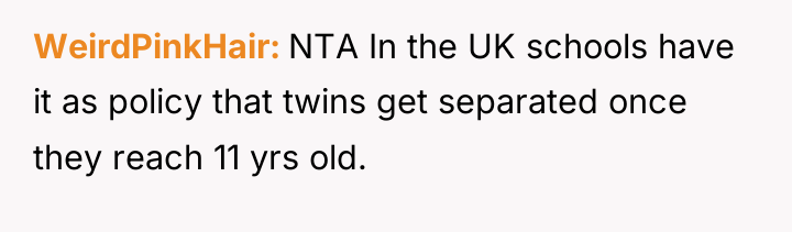 WeirdPinkHair NTA In the UK schools have it as policy...