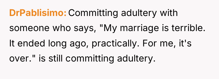 DrPablisimo Committing adultery with someone who says, "My marriage is...