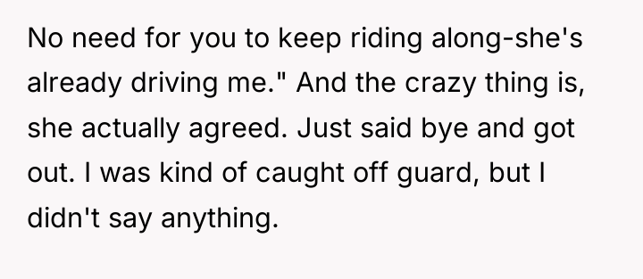 No need for you to keep riding along-she's already driving...
