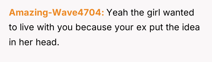 Amazing-Wave4704 Yeah the girl wanted to live with you because...