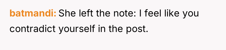 batmandi She left the note: I feel like you contradict...