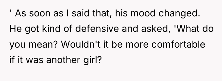' As soon as I said that, his mood changed....