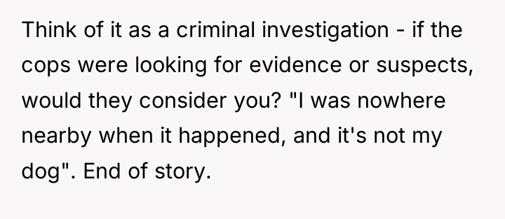 Think of it as a criminal investigation - if the...