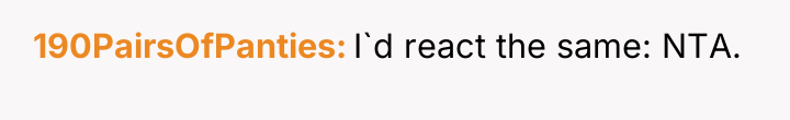 190PairsOfPanties I`d react the same: NTA.