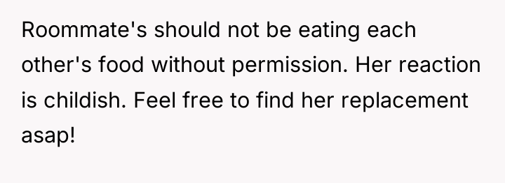 Roommate's should not be eating each other's food without permission....