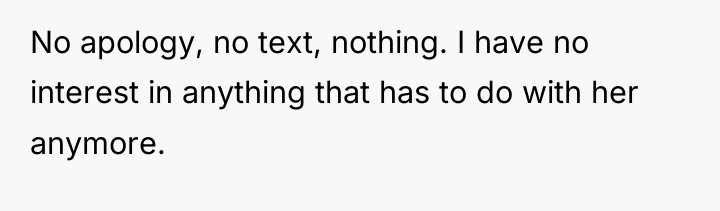 No apology, no text, nothing. I have no interest in...