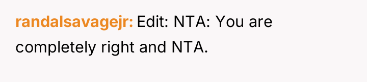 randalsavagejr Edit: NTA: You are completely right and NTA.