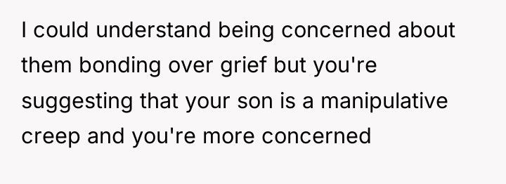 I could understand being concerned about them bonding over grief...