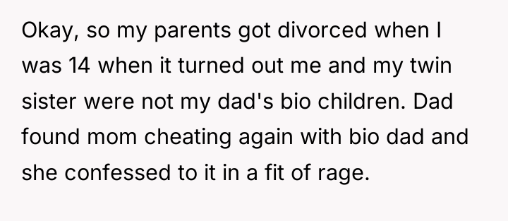 Okay, so my parents got divorced when I was 14...