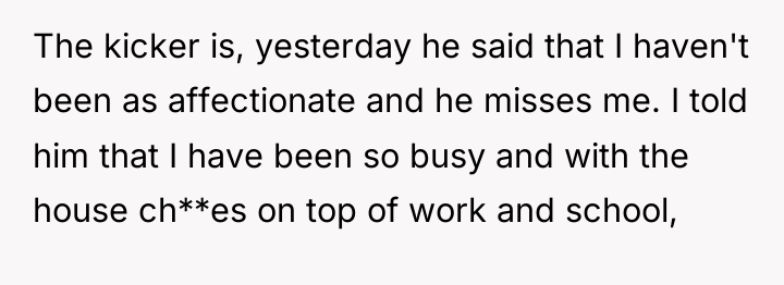 The kicker is, yesterday he said that I haven't been...
