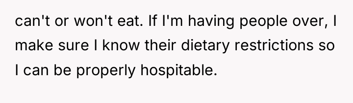 can't or won't eat. If I'm having people over, I...