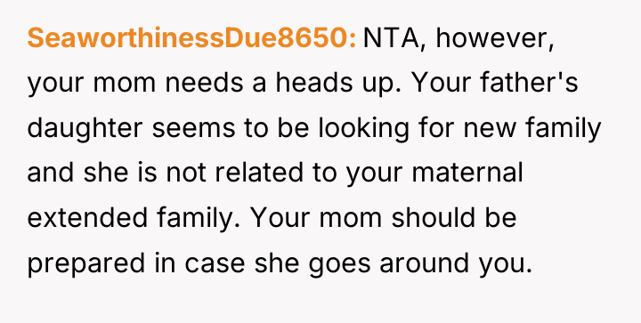 SeaworthinessDue8650 NTA, however, your mom needs a heads up. Your...