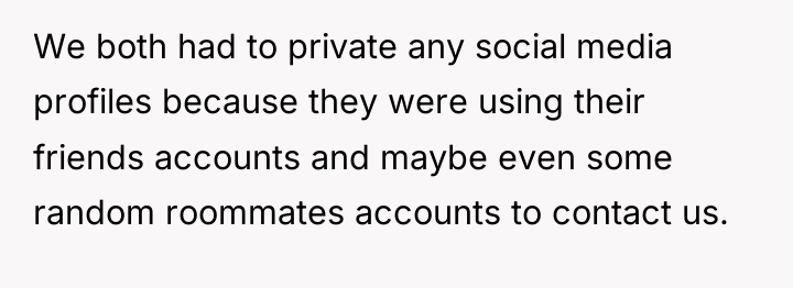 We both had to private any social media profiles because...