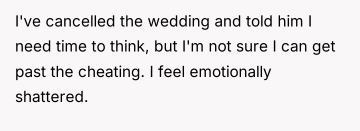 I've cancelled the wedding and told him I need time...