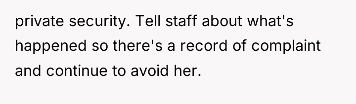 private security. Tell staff about what's happened so there's a...