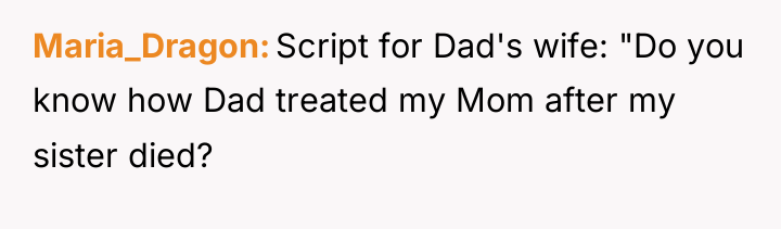 Maria_Dragon Script for Dad's wife: "Do you know how Dad...