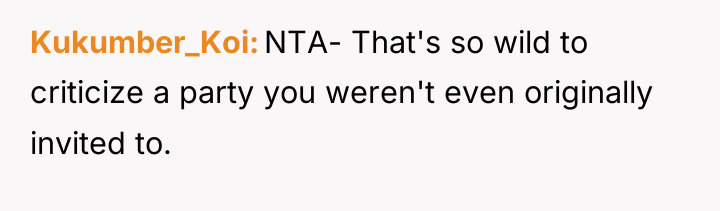Kukumber_Koi NTA- That's so wild to criticize a party you...