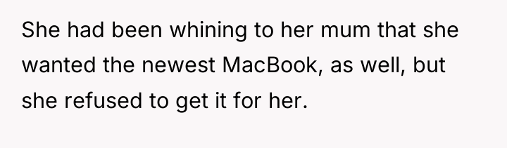 She had been whining to her mum that she wanted...