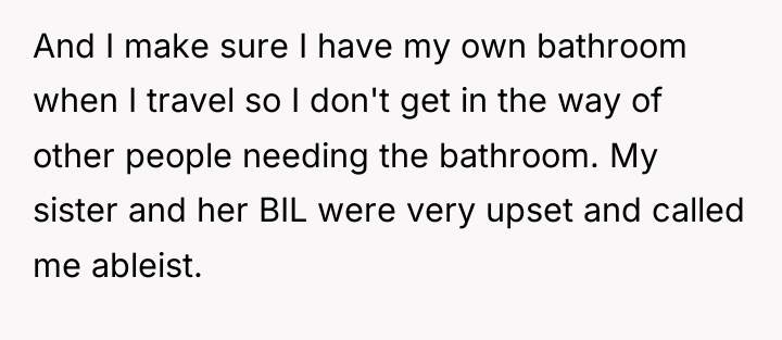 And I make sure I have my own bathroom when...
