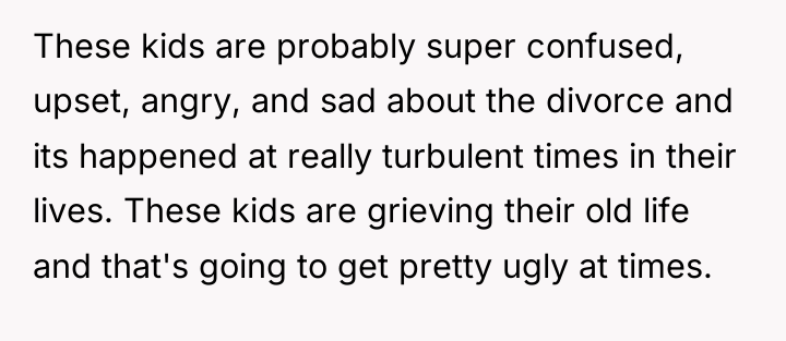 These kids are probably super confused, upset, angry, and sad...
