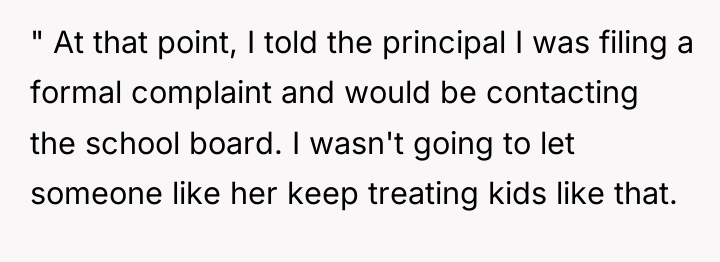 " At that point, I told the principal I was...