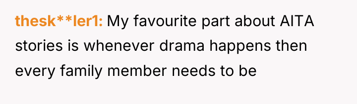 thesk**ler1 My favourite part about AITA stories is whenever drama...