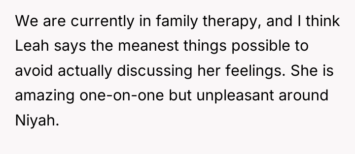 We are currently in family therapy, and I think Leah...