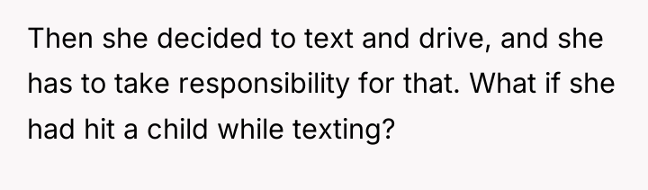 Then she decided to text and drive, and she has...