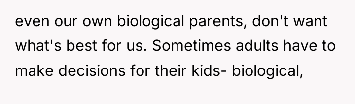 even our own biological parents, don't want what's best for...