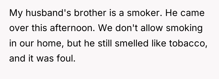 My husband's brother is a smoker. He came over this...