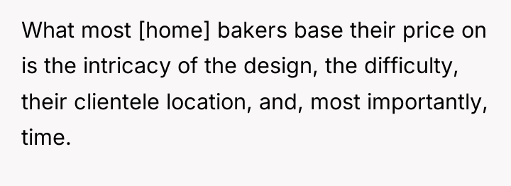 What most [home] bakers base their price on is the...