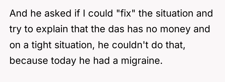 And he asked if I could "fix" the situation and...
