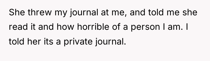 She threw my journal at me, and told me she...